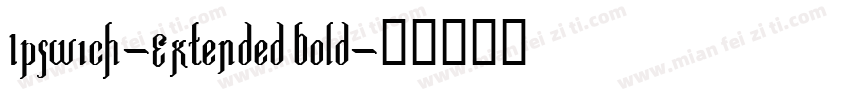 Ipswich-Extended Bold字体转换